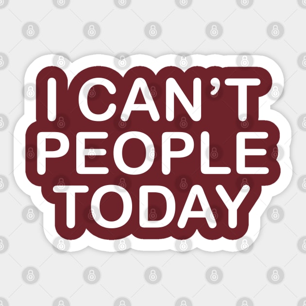 I Can't People Today Sticker by PeppermintClover